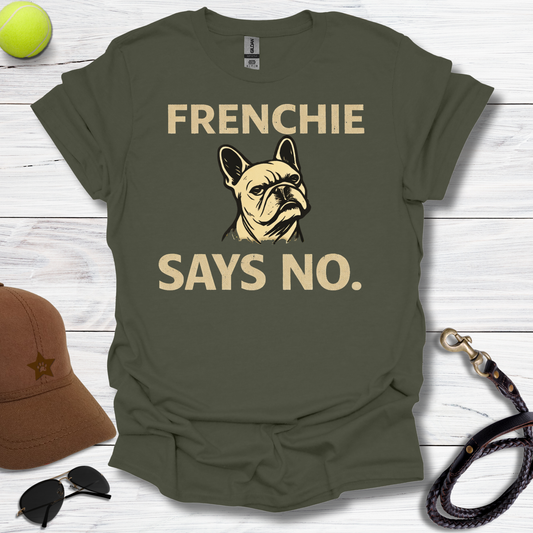 Frenchie Says No T-Shirt