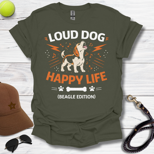 Loud Dog Happy Life T-Shirt