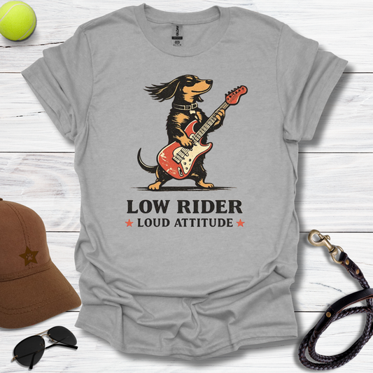 Dachshund Low Rider Loud Attitude T-Shirt