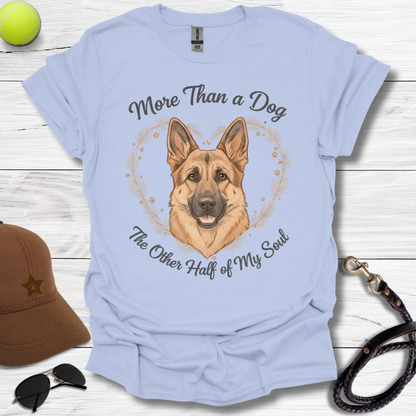 GSD More Than a Dog T-Shirt