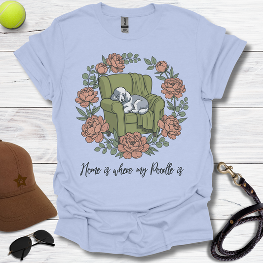 Home Is My Poodle T-Shirt