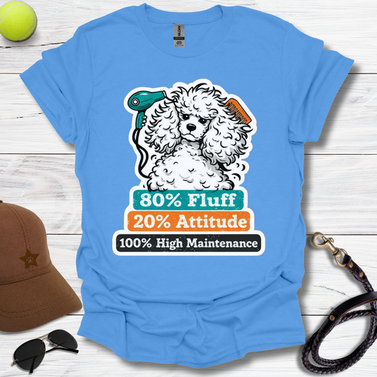 High-Maintenance Poodle T-Shirt
