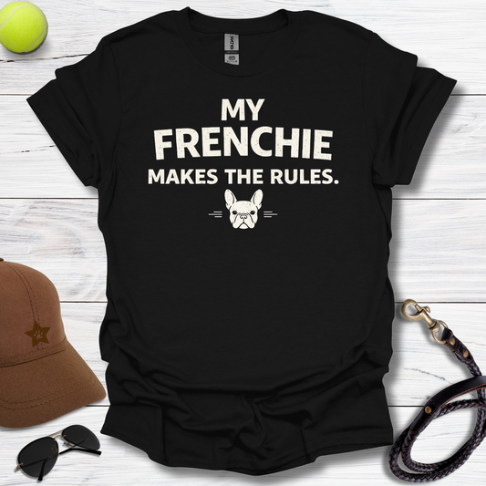 Frenchie Makes The Rules T-Shirt