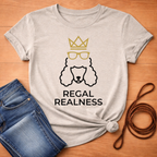 Regal Realness T-Shirt